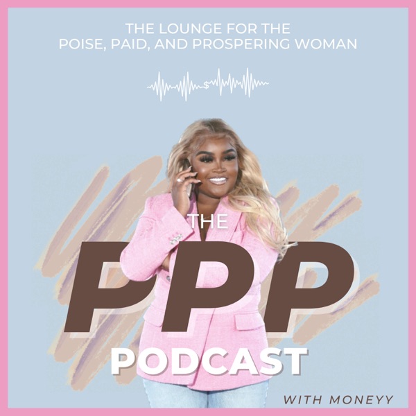 The PPP Podcast by Moneyy