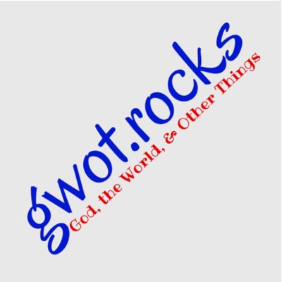 gwot.rocks - God, the World, and Other Things! gwot.rocks - God, the World, and Other Things!