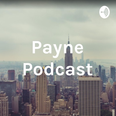 Payne Podcast