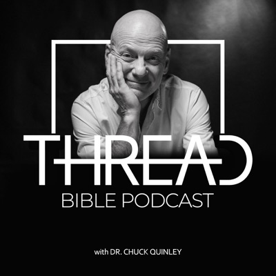Thread Bible Podcast with Chuck Quinley Thread Bible Podcast with Chuck Quinley