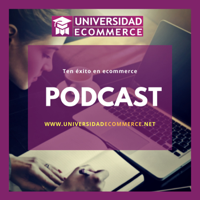Universidad Ecommerce Podcast podcast
