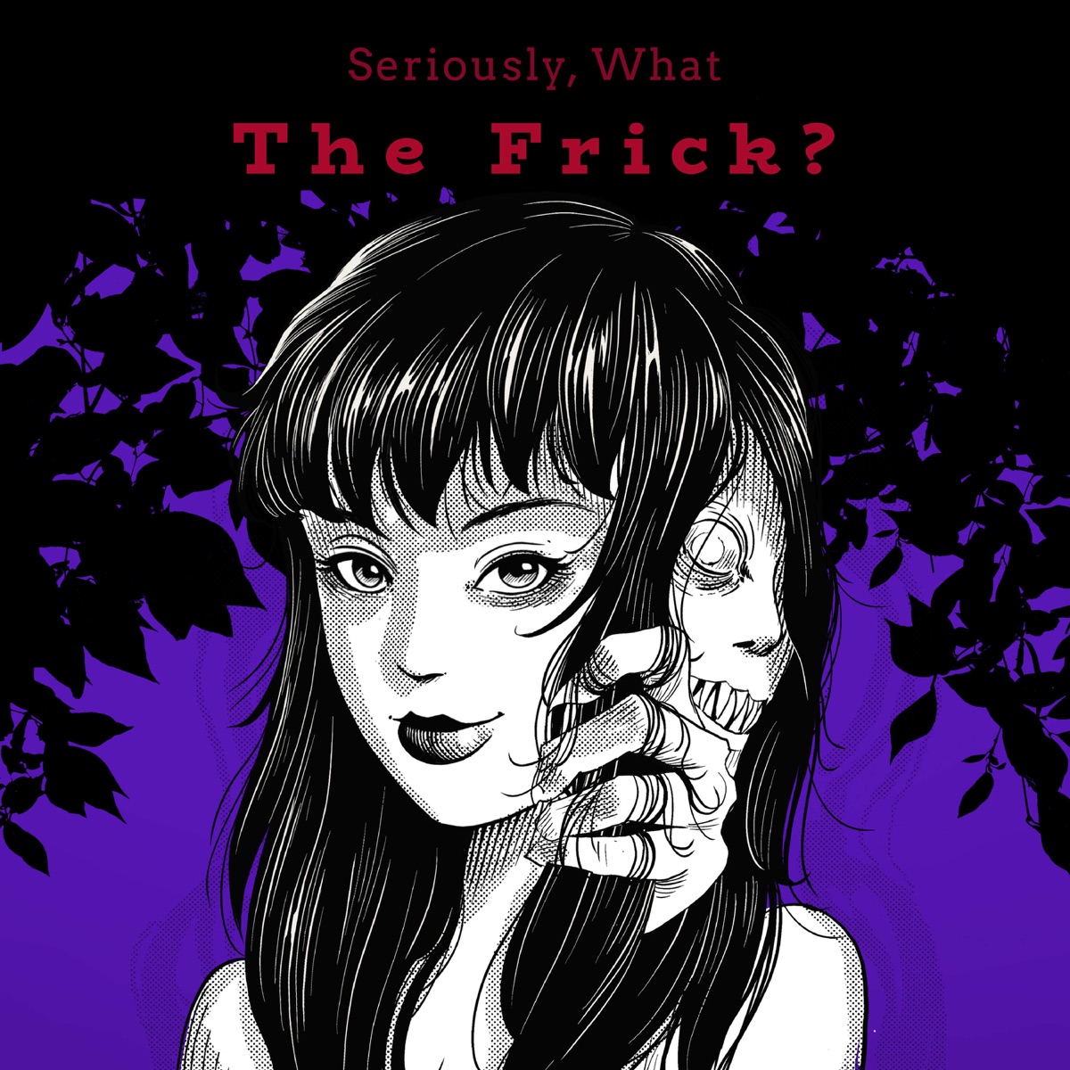 Seriously, What the Frick? – Podcast – Podtail