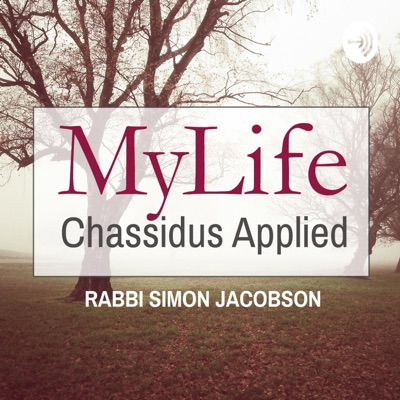 MyLife: Chassidus Applied MyLife: Chassidus Applied
