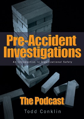 PreAccident Investigation Podcast:Todd Conklin