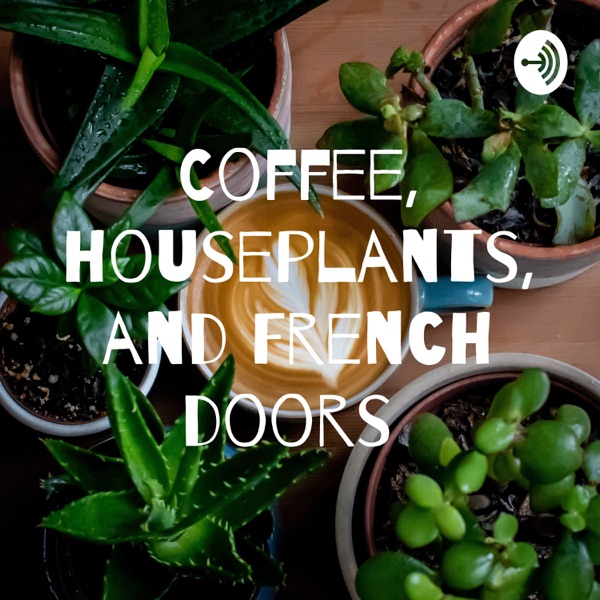 Coffee, houseplants, and French doors 