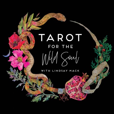 Tarot for the Wild Soul with Lindsay Mack:Lindsay Mack, founder of Tarot for the Wild Soul