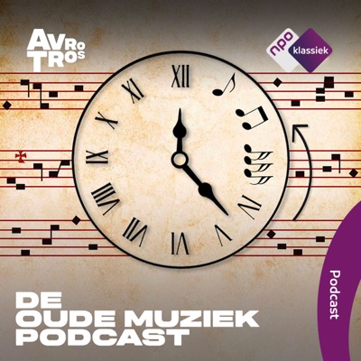 De Oude Muziek Podcast:NPO Klassiek / AVROTROS