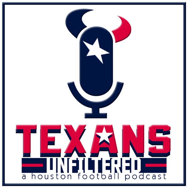 Texans Unfiltered - A Houston Football Podcast
