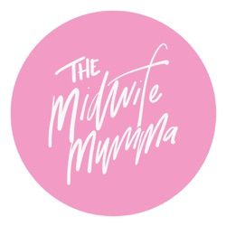 The Midwife Mumma’s Podcast