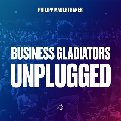 Business Gladiators Unplugged:Philipp Maderthaner