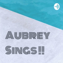 Aubrey Sings !!