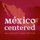 Episode 73: Mexico's Presidential Elections, the Candidates, Continuity and the Binational Relation (Guest: Carlos Bravo Regidor)