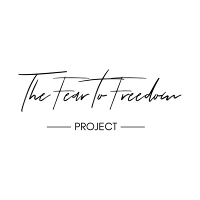 The Fear to Freedom Project The Fear to Freedom Project