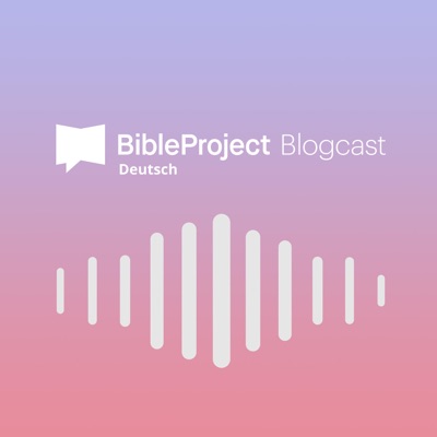 BibleProject-Deutsch Blogcast BibleProject-Deutsch Blogcast