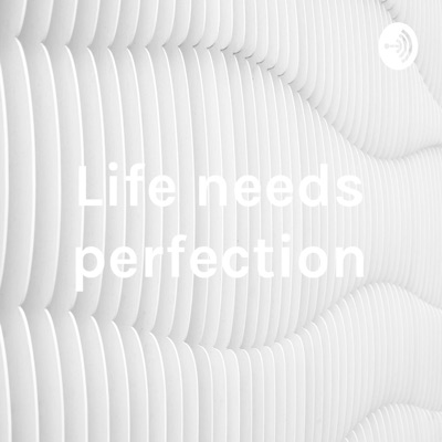 Life needs perfection