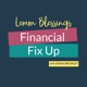 Lemon Blessings' Financial Fix Up Podcast