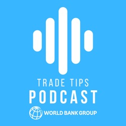 World Bank Group I Trade Tips Podcast