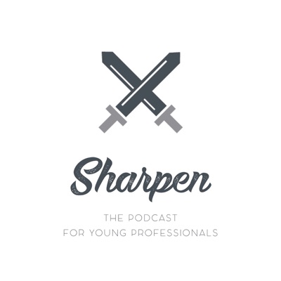 Sharpen: The podcast for young professionals Sharpen: The podcast for young professionals