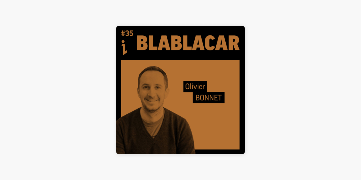 Innovation Leaders : 🇫🇷 #35 – Olivier Bonnet – CTO – BlaBlaCar 🎙️ Les  coulisses tech de la plus ancienne licorne française sur Apple Podcasts