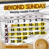 Beyond Sunday Worship Leader Podcast artwork