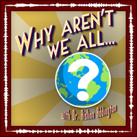 Why Aren't We All... podcast