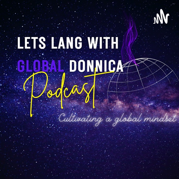 Let’s Lang with Global Donnica...The Global Series