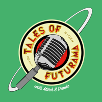 Tales Of Futurama Podcast podcast