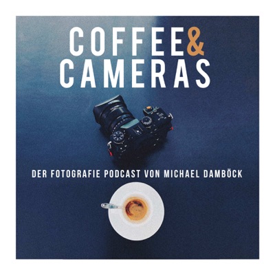 Coffee and Cameras der Fotografie Podcast Coffee and Cameras der Fotografie Podcast