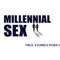 Millennial Sex True Stories