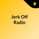 Jerk Off Radio