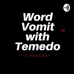 Word Vomit With Temedo 