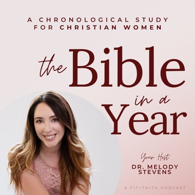 The Bible In A Year Podcast with Dr. Melody Stevens The Bible In A Year Podcast with Dr. Melody Stevens