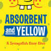 Absorbent and Yellow: A SpongeBob Deep Dive - spamrobots