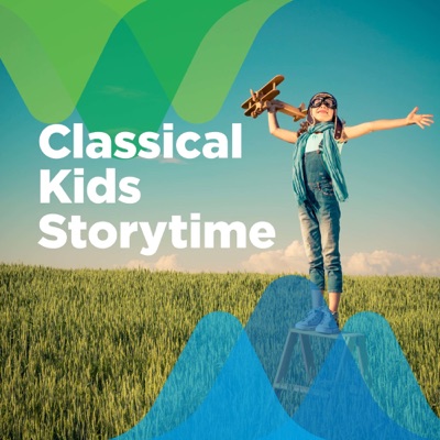 Classical Kids Storytime Classical Kids Storytime
