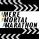 Mere Mortal Marathon Podcast