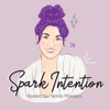 Spark Intention Podcast | MYSTIC | INTUITION | EMPOWERMENT | STRESS | BUSINESS | WELLNESS | SELF HELP | SPIRITUALITY | ANXIETY | ABUNDANCE | SELF DEVELOPMENT | INSPIRATIONAL | SELF CARE artwork