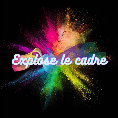 EXPLOSE LE CADRE EXPLOSE LE CADRE