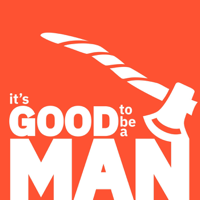 It's Good to Be a Man podcast
