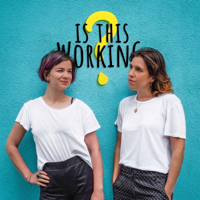 Is This Working? podcast