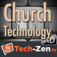 Church Technology (HD) - Tech-zen.tv podcast