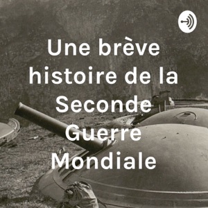 Une brève histoire de la Seconde Guerre Mondiale