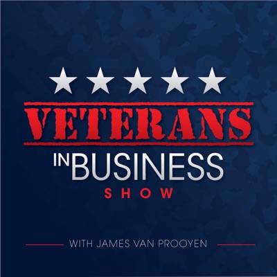 Veterans In Business Show with James Van Prooyen