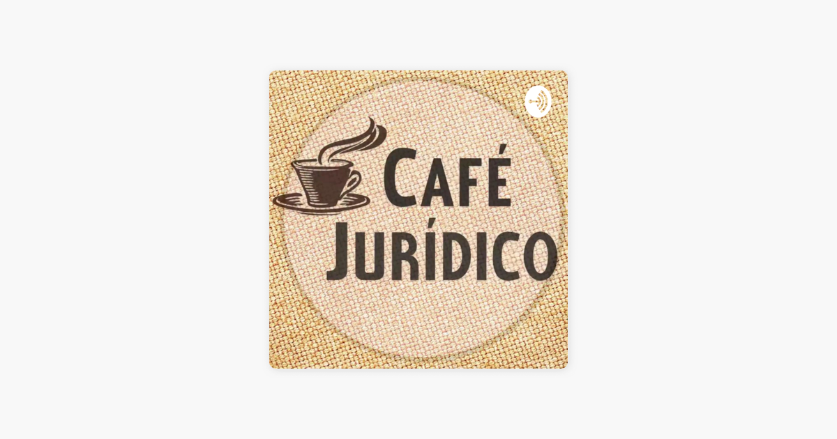 Apple 팟캐스트에서 만나는 Café Jurídico ‎Apple 팟캐스트에서 만나는 Café Jurídico