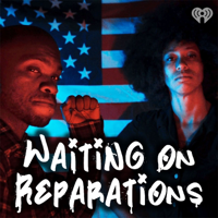 Waiting on Reparations podcast