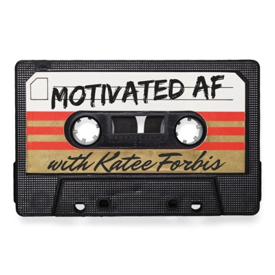 Motivated AF with Katee Forbis Motivated AF with Katee Forbis