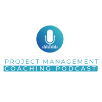 Project Management Coaching Podcast podcast