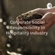 Corporate Social Responsibility in Hospitality Industry 