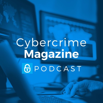 Cybercrime Magazine Podcast Cybercrime Magazine Podcast