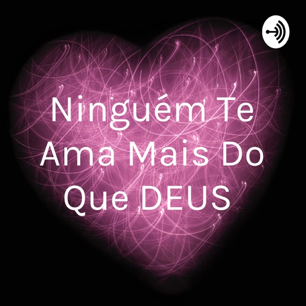 Ninguém Te Ama Mais Do Que DEUS ❤️