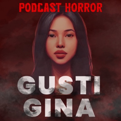 Gusti Gina (Podcast Horror) Gusti Gina (Podcast Horror)
